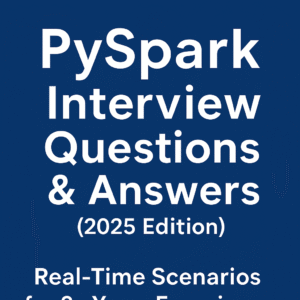 Top 100 PySpark Interview Questions & Answers (2025 Edition) β Real-Time Scenarios for 3+ Years Experience