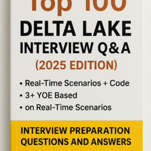 Top 100 Delta Lake Interview Q&A (2025 Edition) | Real-Time Scenarios + Code for 3+ YOE