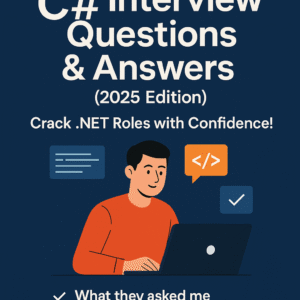 Top 100 Real-Time C# Interview Questions & Answers (2025 Edition) β Crack .NET Roles with Confidence!