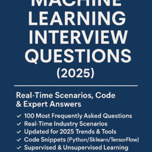 Top 100 Machine Learning Interview Questions (2025) β Real-Time Scenarios, Code & Expert Answers