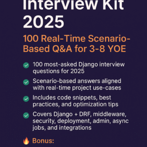 Django Pro Interview Kit 2025: 100 Real-Time Scenario-Based Q&A for 3β8 YOE