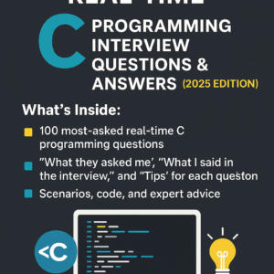 Top 100 Real-Time C Programming Interview Questions & Answers (2025 Edition) β Scenarios, Code, and Expert Tips