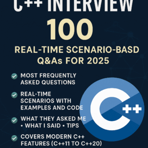 Master the C++ Interview: 100 Real-Time Scenario-Based Q&As for 2025