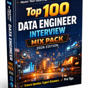 Data Engineer Interview Mix Pack 2026 β 100 Real-Time Scenario-Based Q&As