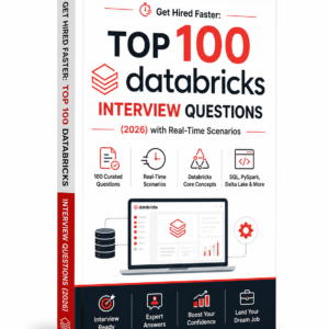 Get Hired Faster: Top 100 Databricks Interview Questions (2026) with Real-Time Scenarios