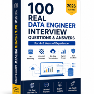 100 Real Data Engineer Interview Questions & Answers (2026 Edition) | For 4β8 Years of Experience