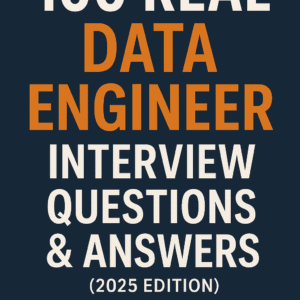 100 Real Data Engineer Interview Questions & Answers (2025 Edition) | For 4–8 Years of Experience