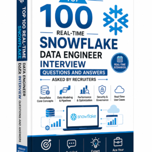 Top 100 Real-Time Snowflake Data Engineer Interview Questions and Answers Asked by Recruiters