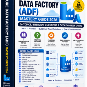 Azure Data Factory (ADF) Mastery Guide 2026